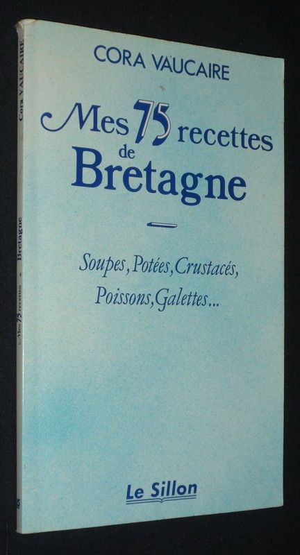Mes 75 recettes de Bretagne