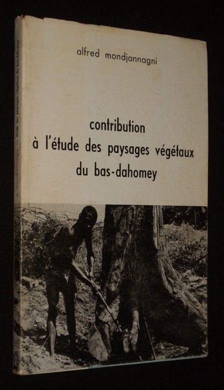 Contribution à l'étude des paysages végétaux du Bas-Dahomey (Annales de l'Université d'Abidjan, 1969 - série G - Tome 1 - Fascicule 2)