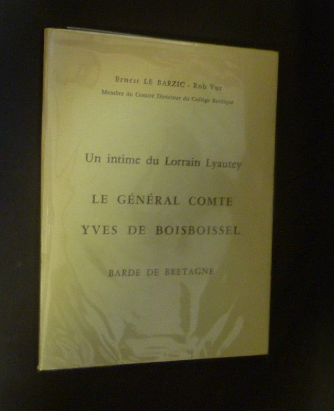 Un intime du Lorrain Lyautey le général comte Yves de Boisboissel, barde de Bretagne