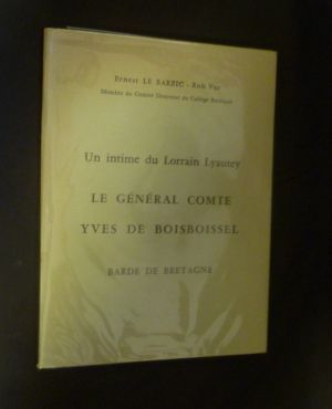 Un intime du Lorrain Lyautey le général comte Yves de Boisboissel, barde de Bretagne