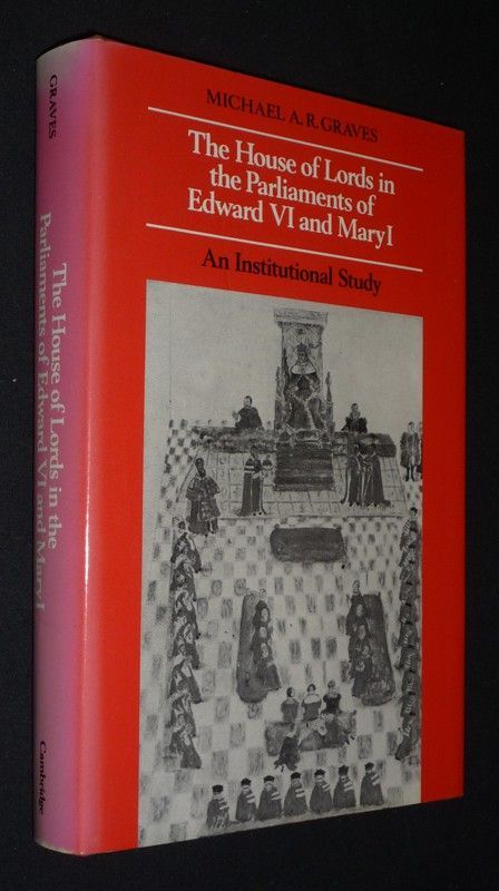 The House of Lords in the Parliaments of Edward VI and Mary I : An Institutional Study