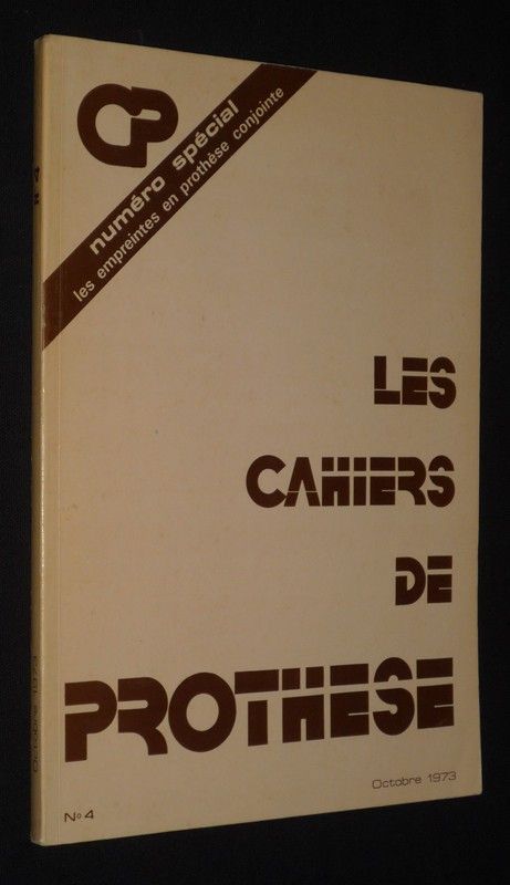 Les Cahiers de prothèse (n°4, octobre 1973) - Numéro spécial : Les empreintes en prothèse conjointe