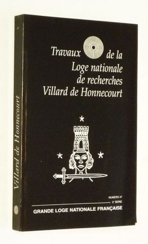 Travaux de la loge nationale de recherches Villard de Honnecourt (n°47, 2e série)