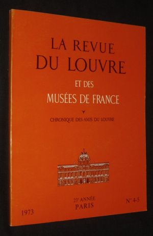 La Revue du Louvre et des musées de France (23e année - 1973 - n°4-5)