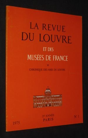 La Revue du Louvre et des musées de France (25e année - 1975 - n°1)