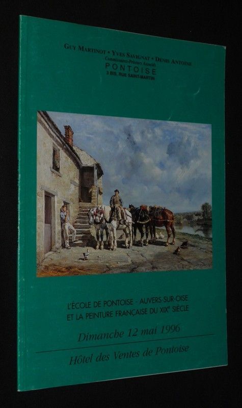 Guy Martinot, Yves Savignat, Denis Antoine, commissaires priseurs associés - L'Ecole de Pontoise - Auvers-sur-Oise et la peinture française du XIXe siècle (Pontoise, 12 mai 1996)
