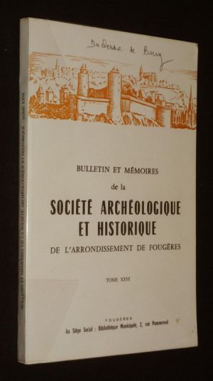 Bulletin et mémoires de la Société archéologique et historique de l'arrondissement de Fougères, Tome XXVI (Année 1987)
