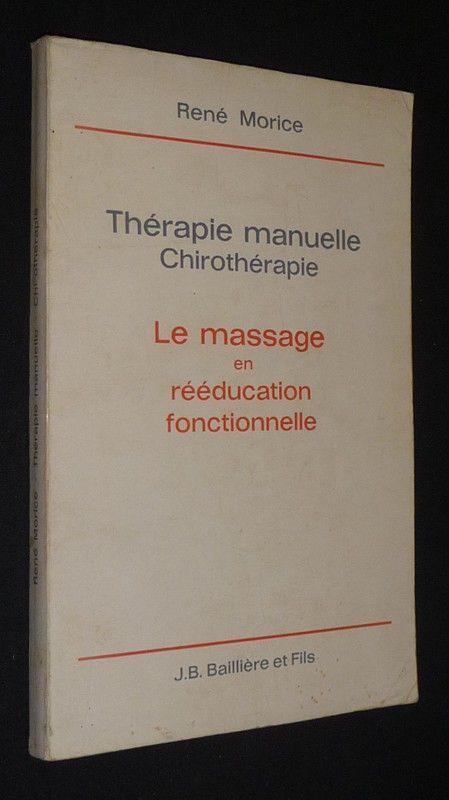 Thérapie manuelle : Chirothérapie. Le Massage en rééducation fonctionnelle