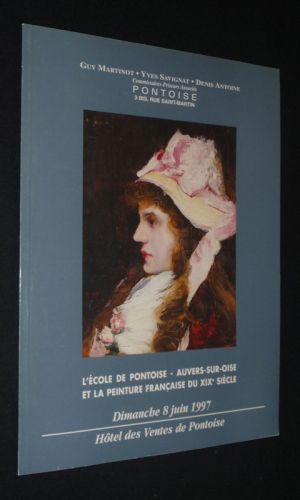 Guy Martinot, Yves Savignat, Denis Antoine, commissaires priseurs associés - L'Ecole de Pontoise - Auvers-sur-Oise et la peinture du XIXe siècle (Pontoise, 6 juin 1998)