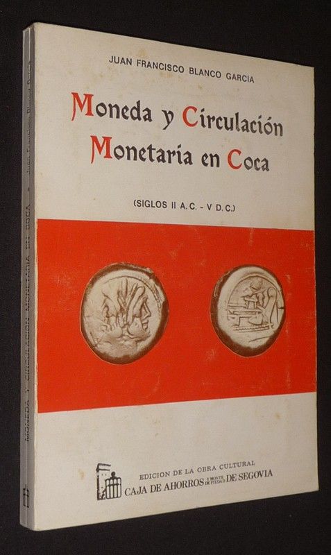 Moneda y Circulacion. Monetaria en Coca (siglos II A.C. - V D.C.)