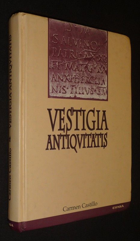 Vestigia antiquitatis : Escritos de epigrafia y literatura romanas, scripta a sodalibus collecta in honorem Carmen Castillo