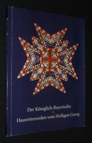 Der Bayerische Hausritterorden vom Heiligen Georg, 1729-1979 (Ausstellung in der Residenz München, 21. April - 24. Juni 1979)