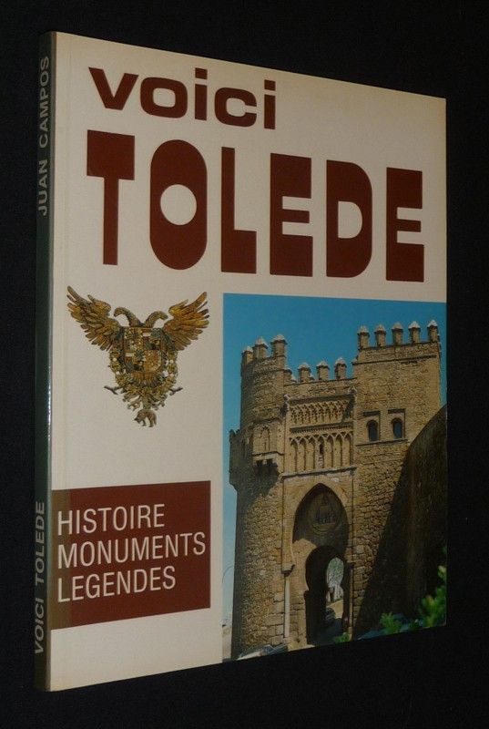 Voici Tolède : Histoire, monuments, légendes