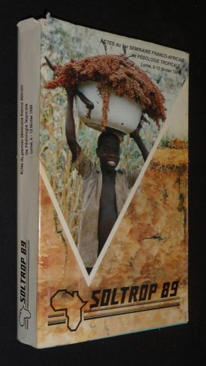 Soltrop 89 (Actes du premier Séminaire Franco-Africain de Pédologie Tropicale, Lomé, 6-12 février 1989)