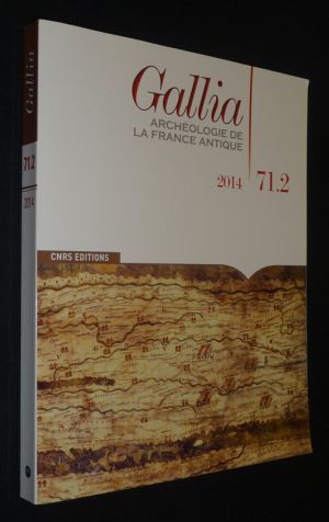 Gallia. Archéologie de la France antique (Tome 71-2, 2014)