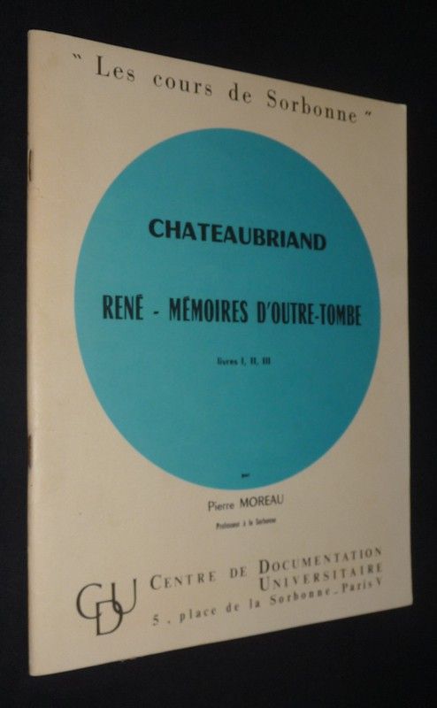 Chateaubriand - Mémoires d'outre-tombe, Livres I, II, III (Les Cours de Sorbonne)