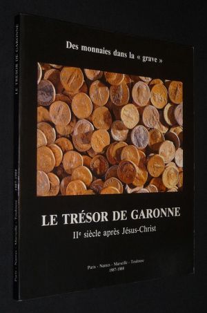 Des monnaies dans la "grave" : Le trésor de Garonne, IIe siècle après Jésus-Christ