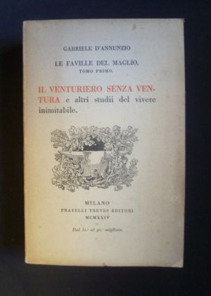 Le Faville del Maglio (Tomo primo) - Il venturiero senza ventura e altri studii del vivere inimitabile