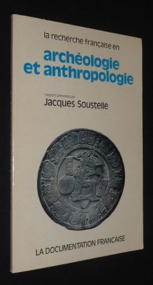 Rapport sur la recherche française en archéologie et anthropologie