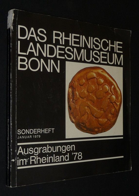 Das Rheinische Landesmuseum Bonn. Ausgrabungen im Rheinland '78