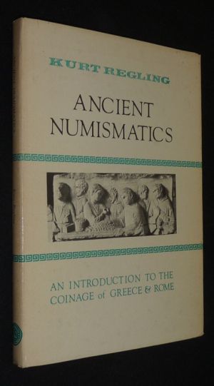 Ancient Numismatics : An Introduction to the Coinage of Greece and Rome