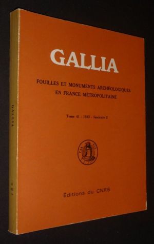 Gallia. Fouilles et monuments archéologiques en France métropolitaine (Tome 41 - 1983 - Fascicule 2)