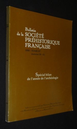 Bulletin de la Société préhistorique française, Tome 87 - 1990 - N°10-12 : Spécial bilan de l'année de l'archéologie