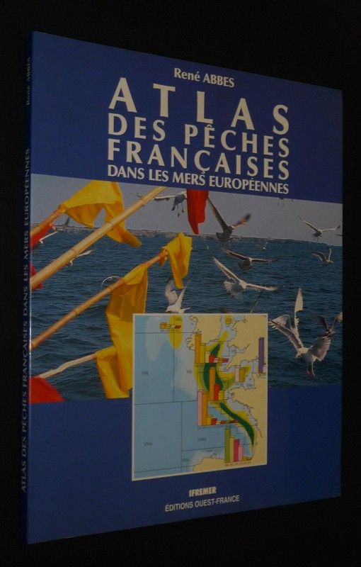 Atlas des pêches françaises dans les mers européennes