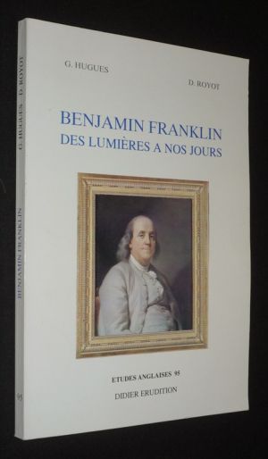 Benjamin Franklin, des Lumières à nos jours