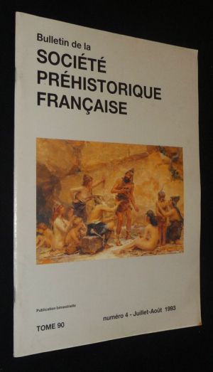 Bulletin de la Société préhistorique française (Tome 90 - n°4, juillet-août 1993)