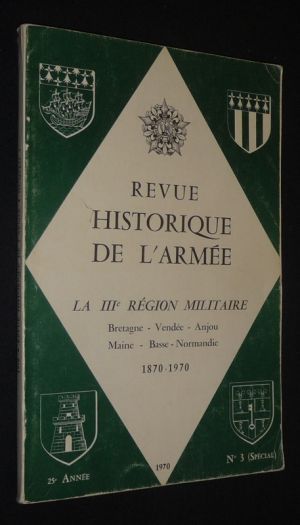 Revue historique de l'armée (25e année - 1970 - n°3) : La IIIe région militaire : Bretagne - Vendée - Anjou - Maine - Basse-Normandie, 1870-1970
