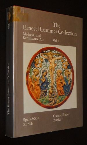 The Ernest Brummer Collection : Medieval, Renaissance and Baroque Art, Vol.1