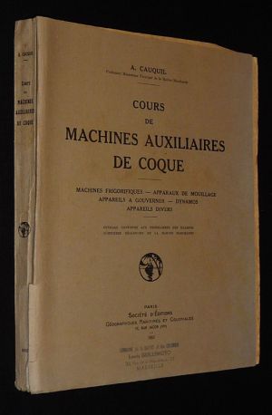 Cours de machines auxiliaires de coque : Machines frigorifiques - Apparaux de mouillage - Appareils à gouverner - Dynamos - Appareils divers