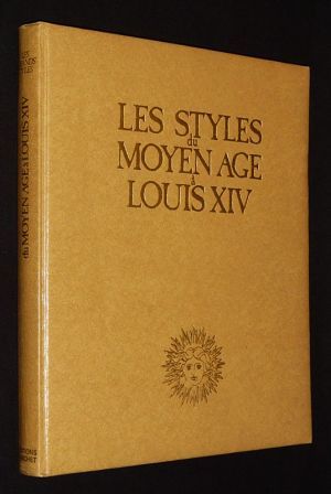 Les Styles du Moyen Age à Louis XIV