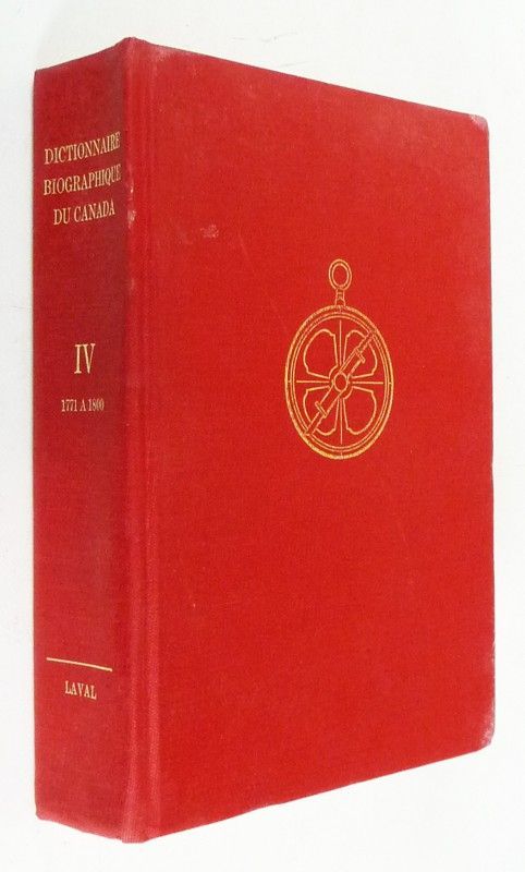 Dictionnaire biographique du Canada, Volume IV : De 1771 à 1800