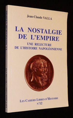La Nostalgie de l'Empire : une relecture de l'histoire napoléonienne