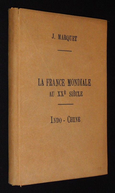 La France mondiale au XXe siècle, Tome 2 : En Asie, l'Union Indochinoise