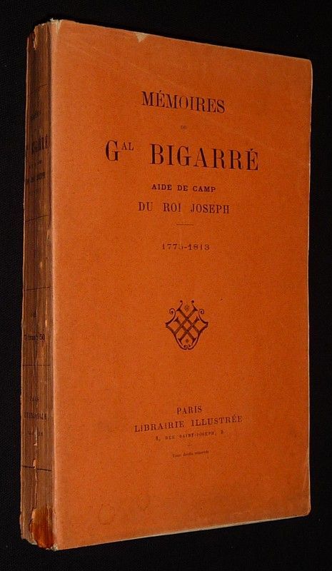 Mémoires du Général Bigarré, aide de camp du Roi Joseph, 1775-1813