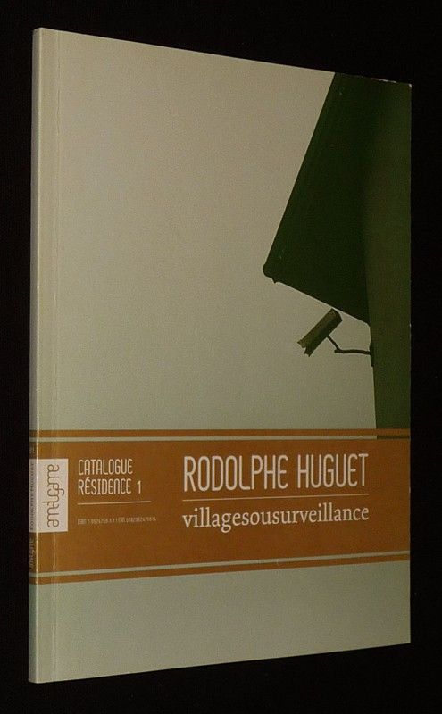 Rodolphe Huguet : Village sous surveillance (Catalogue Résidence 1)