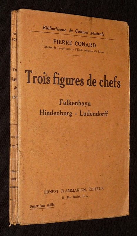 Trois figures de chefs : Falkenhayn - Hindenburg - Ludendorff
