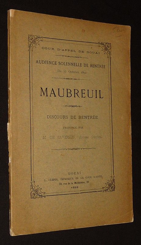 Cour d'appel de Douai. Audience solennelle de rentrée du 17 octobre 1892. Maubreuil : Discours de rentrée prononcé par M. de Savignon, avocat général