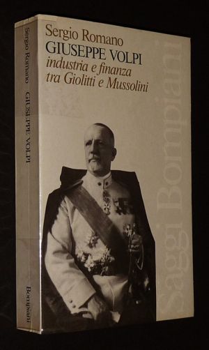 Giuseppe Volpi : Industria e finanza tra Giolitti e Mussolini