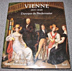 Vienne 1815-1848 L'époque du Biedermeier