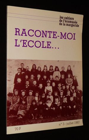 Les Cahiers de l'Ecomusée de la Margeride (n°3, juillet 1987) : Raconte-moi l'école