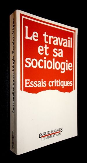 Le travail et sa sociologie - Essais critiques