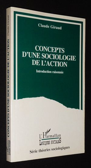 Concepts d'une sociologie de l'action : Introduction raisonnée.