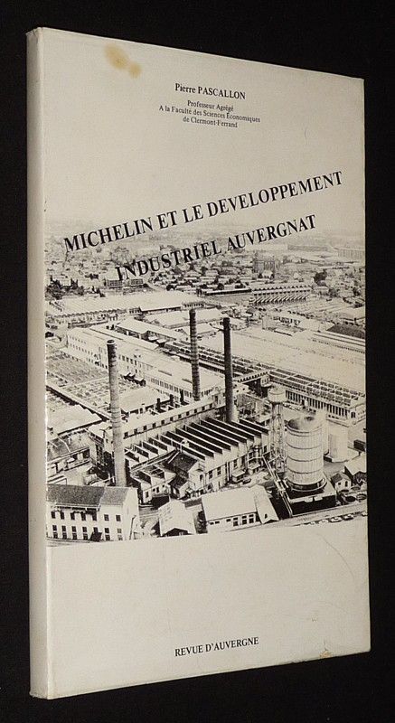 Revue d'Auvergne (Tome 91 - n°1-2, 1977) : Michelin et le développement industriel auvergnat