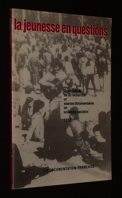 La Jeunesse en questions : Orientations de la recherche et sources documentaires en sciences sociales 1982