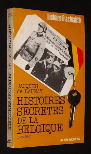 Histoires secrètes de la Belgique, de 1935 à 1945