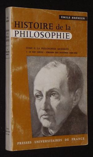 Histoire de la philosophie, Tome II : La Philosophie moderne. Fascicule 3 : Le XIXe siècle - Période des systèmes (1800-1850)